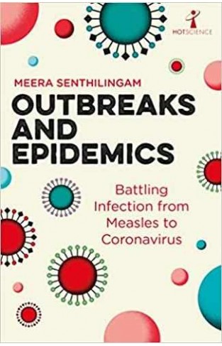 Outbreaks and Epidemics: Battling infection from measles to coronavirus (Hot Science) - (PB)